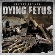 Dying Fetus, History Repeats (LP)