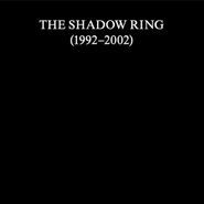 The Shadow Ring, The Shadow Ring (1992-2002) [Box Set] (CD)
