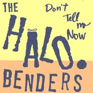 The Halo Benders, Don't Tell Me Now (LP)
