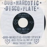 Dub Narcotic Sound System, Fuck Shit Up (7")