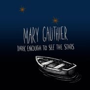 Mary Gauthier, Dark Enough To See The Stars (LP)