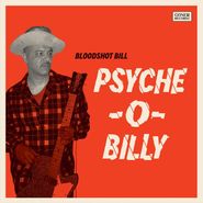 Bloodshot Bill, Psyche-O-Billy (LP)