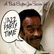 Buck Clayton, A Buck Clayton Jam Session Vol. 3: Jazz Party Time (CD)