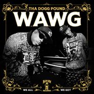 Tha Dogg Pound, W.A.W.G. (We All We Got) (CD)