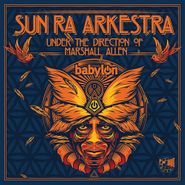 The Sun Ra Arkestra Under The Direction Of Marshall Allen, Live At Babylon (LP)
