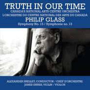 Philip Glass, Truth In Our Time - Glass: Symphony No. 13 (CD)