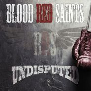 Blood Red Saints, Undisputed (CD)