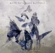White Moth Black Butterfly, The Cost Of Dreaming (LP)