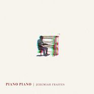 Jeremiah Fraites, Piano Piano (CD)
