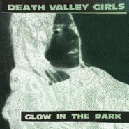 Death Valley Girls, Glow In The Dark [Splatter Vinyl] (LP)