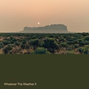Whatever The Weather, Whatever The Weather II [Green Vinyl] (LP)