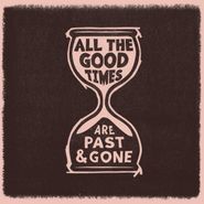 Gillian Welch, All The Good Times (Are Past & Gone) (LP)