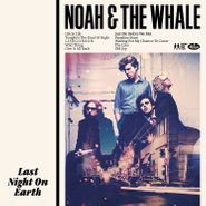 Noah And The Whale, Last Night On Earth [180 Gram Vinyl] (LP)