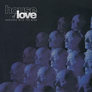 The House Of Love, Audience With The Mind [180 Gram Vinyl] (LP)