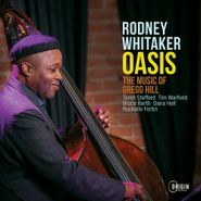 Rodney Whitaker, Oasis: The Music Of Gregg Hill (CD)