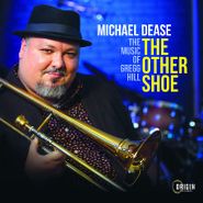 Michael Dease, The Other Shoe: The Music Of Gregg Hill (CD)