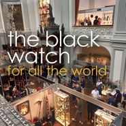 The Black Watch, For All The World (CD)