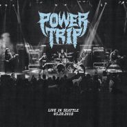 Power Trip, Live In Seattle 05.28.2018 (LP)
