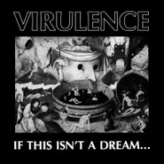 Virulence, If This Isn't A Dream... [Black Friday White Vinyl] (LP)