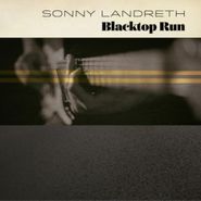 Sonny Landreth, Blacktop Run (LP)
