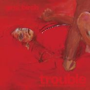 Gina Birch, Trouble (CD)