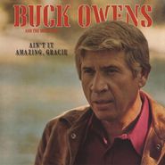 Buck Owens & His Buckaroos, Ain't It Amazing, Gracie (CD)
