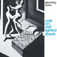 Gleaming Spires, Walk On Well Lighted Streets (CD)