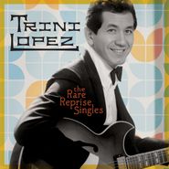Trini Lopez, The Rare Reprise Singles (CD)