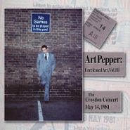 Art Pepper, Unreleased Art, Vol. III: The Croydon Concert, May 14, 1981 (CD)