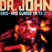 Dr. John, Gris-Gris Gumbo Ya Ya: Singles 1968-1974 (CD)