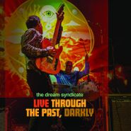 The Dream Syndicate, Live Through The Past, Darkly (CD)