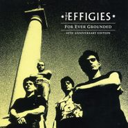 The Effigies, For Ever Grounded [40th Anniversary Edition] (CD)