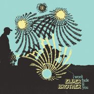 Elder Brother, I Won't Fade On You [Colored Vinyl] (LP)