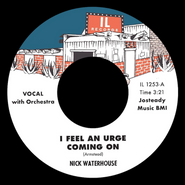 Nick Waterhouse, I Feel An Urge Coming On / I'm Due For A Heartache (7")