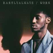 RarelyAlways, WORK (LP)