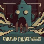 Caravan Palace, Gangbusters Melody Club [Translucent Tan Vinyl] (LP)
