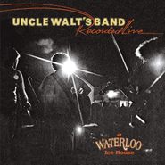 Uncle Walt's Band, Recorded Live At Waterloo Ice House (CD)