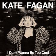 Kate Fagan, I Don't Wanna Be Too Cool [Expanded Edition] [Milky Clear Vinyl] (LP)