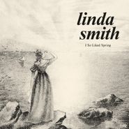 Linda Smith, I So Liked Spring [Bone Color Vinyl] (LP)