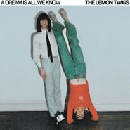 The Lemon Twigs, A Dream Is All We Know (LP)