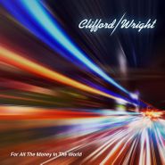 Clifford/Wright, For All The Money In The World (CD)