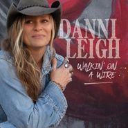 Danni Leigh, Walkin' On A Wire (CD)