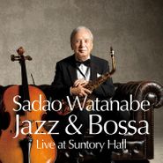 Sadao Watanabe, Jazz & Bossa: Live At Suntory Hall (CD)