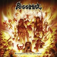 Pessimist, Slaughtering The Faithful (CD)