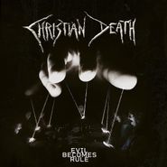 Christian Death, Evil Becomes Rule (CD)