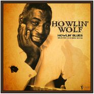 Howlin' Wolf, Howlin' Blues: Selected A & B Sides 1951-1962 (LP)