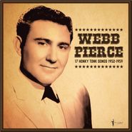 Webb Pierce, 17 Honky Tonk Songs 1952-1959 (LP)
