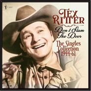 Tex Ritter, Don't Slam The Door: The Singles Collection 1944-61 (LP)