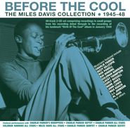 Miles Davis, Before The Cool: The Miles Davis Collection 1945-48 (CD)