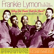 Frankie Lymon & The Teenagers, Why Do Fools Fall In Love? The Singles & Albums Collection 1956-61 (CD)